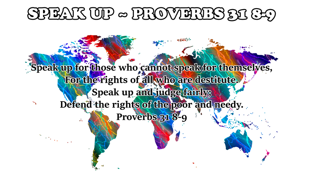 SPEAK UP ~ PROVERBS 31 8-9